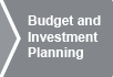 Budget and Investment Planning Budget and Investment Planning
