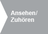 Ansehen/Zuhören Ansehen/Zuhören