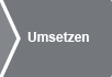 Umsetzen Umsetzen